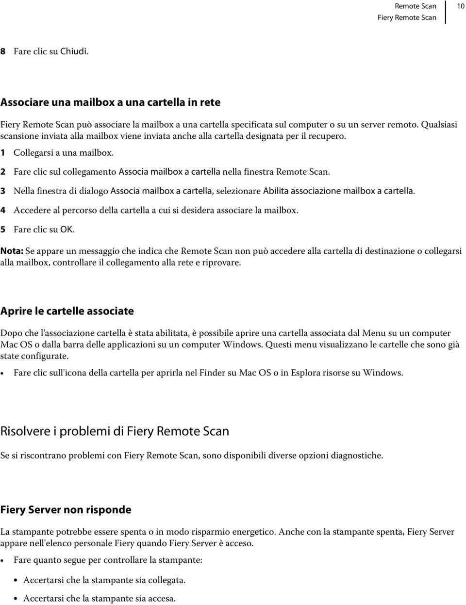 2 Fare clic sul collegamento Associa mailbox a cartella nella finestra Remote Scan. 3 Nella finestra di dialogo Associa mailbox a cartella, selezionare Abilita associazione mailbox a cartella.
