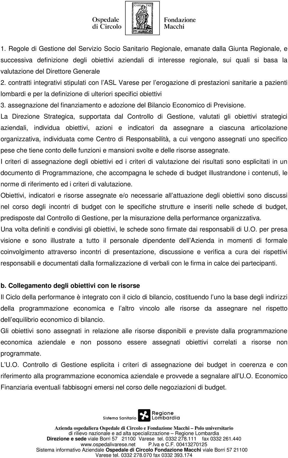 contratti integrativi stipulati con l ASL Varese per l erogazione di prestazioni sanitarie a pazienti lombardi e per la definizione di ulteriori specifici obiettivi 3.