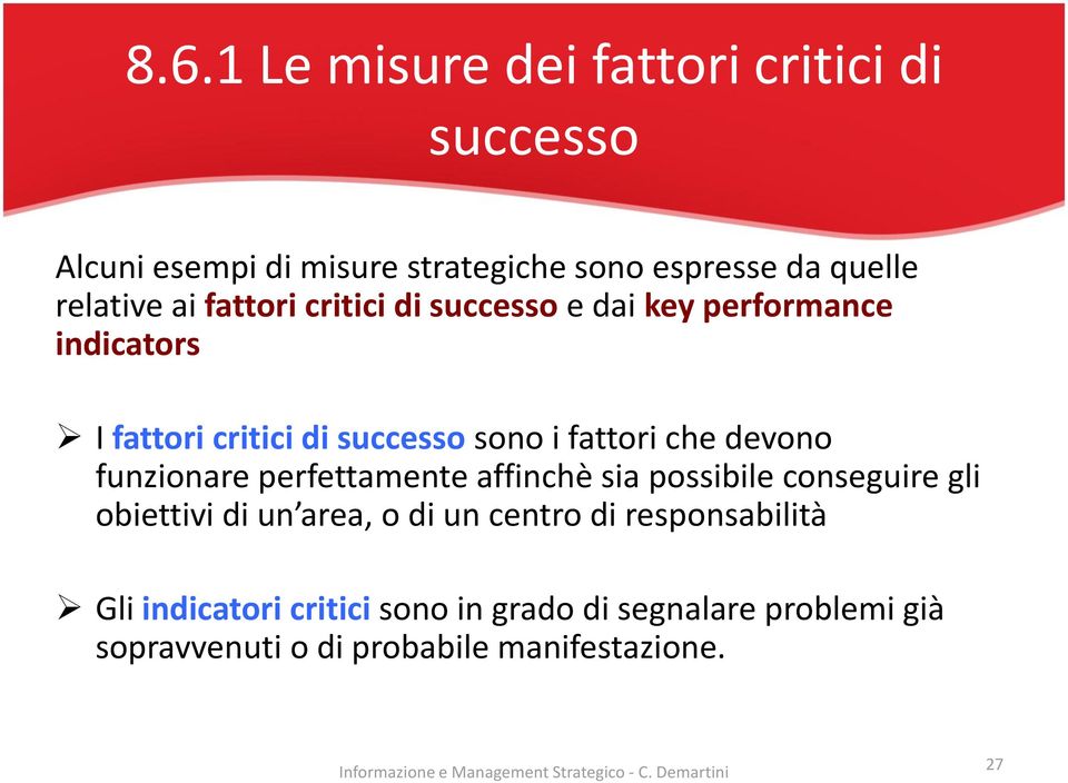 fattori che devono funzionare perfettamente affinchè sia possibile conseguire gli obiettivi di un area, o di un