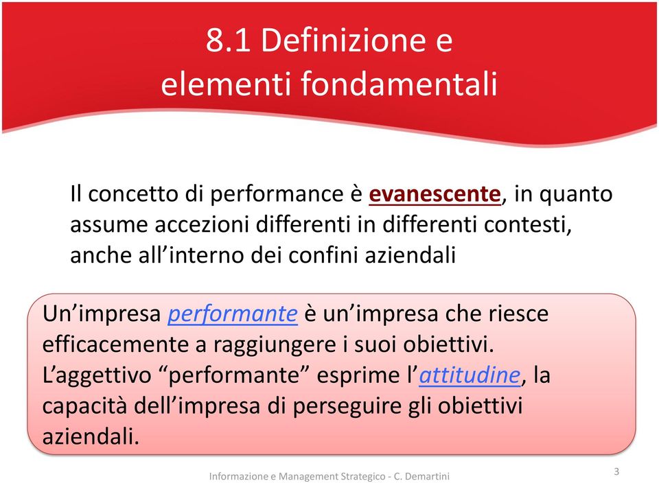 impresa performante è un impresa che riesce efficacemente a raggiungere i suoi obiettivi.