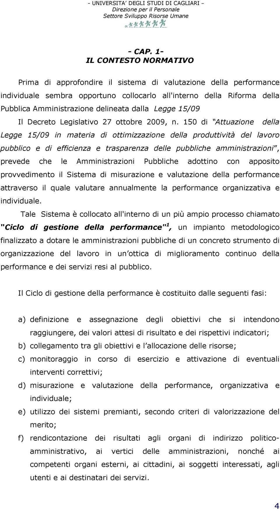 dalla Legge 15/09 Il Decreto Legislativo 27 ottobre 2009, n.