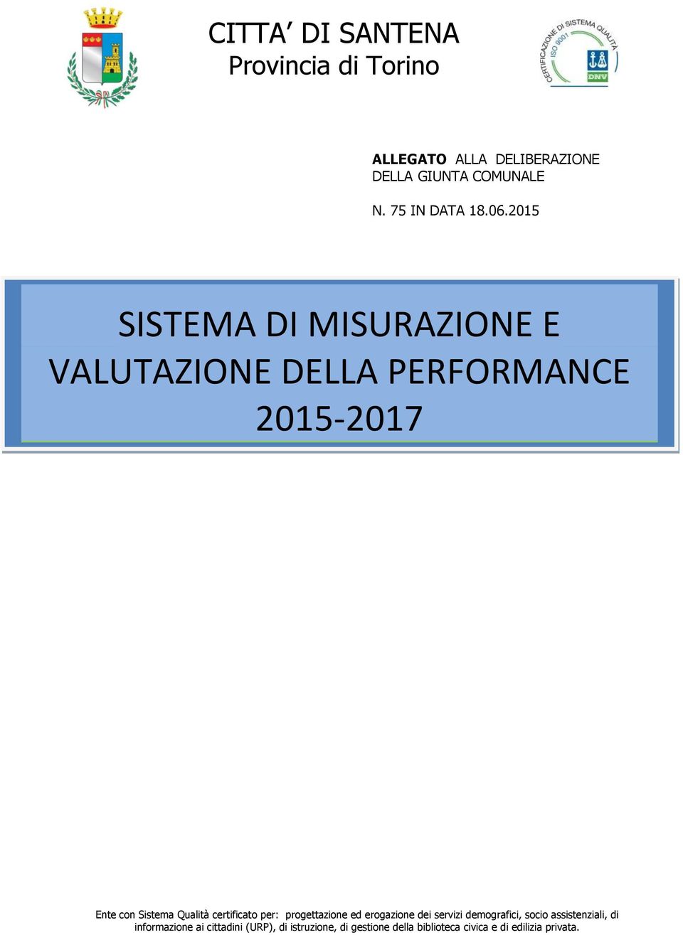 2015 SISTEMA DI MISURAZIONE E VALUTAZIONE DELLA PERFORMANCE 2015-2017 Ente con Sistema Qualità