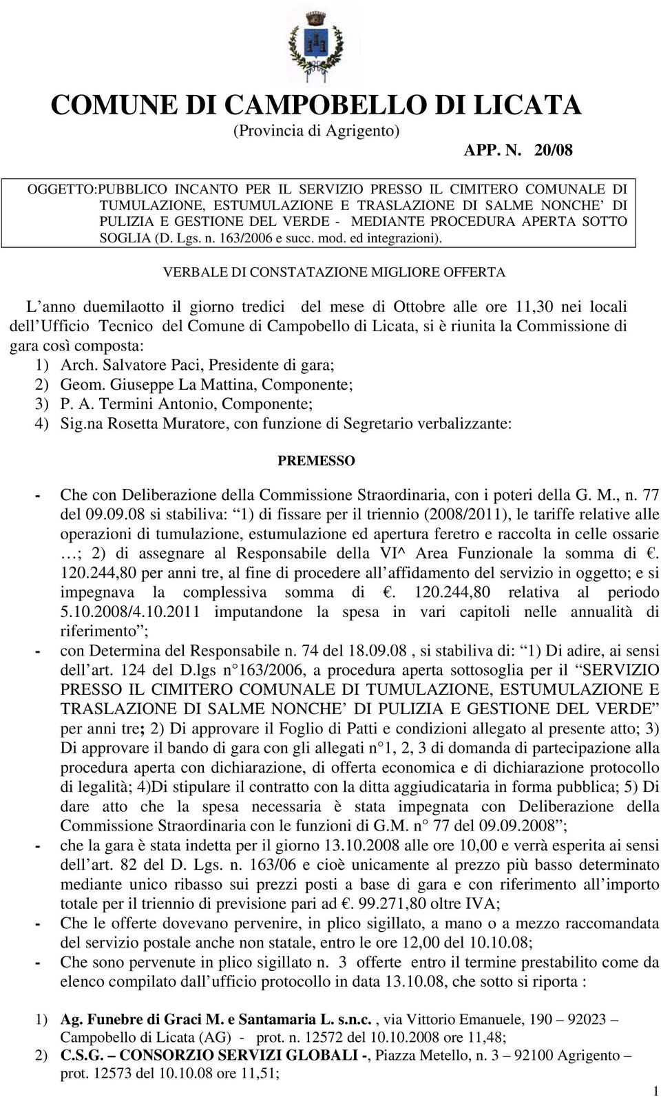 SOTTO SOGLIA (D. Lgs. n. 163/2006 e succ. mod. ed integrazioni).