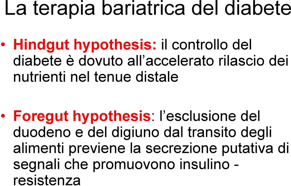 Foregut hypothesis: l esclusione del duodeno e del digiuno dal transito degli