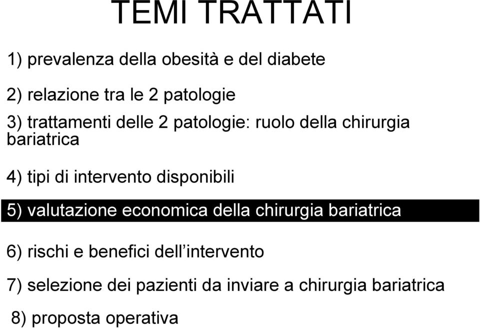 disponibili 5) valutazione economica della chirurgia bariatrica 6) rischi e benefici dell