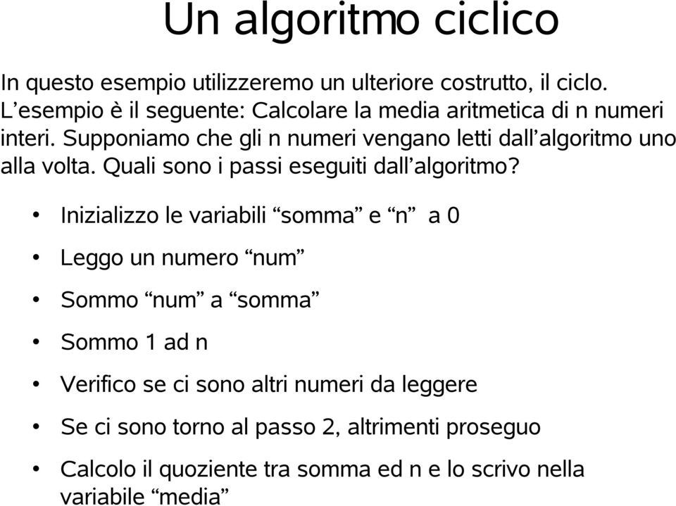 Supponiamo che gli n numeri venga letti dall algoritmo u alla volta. Quali so i pas eseguiti dall algoritmo?