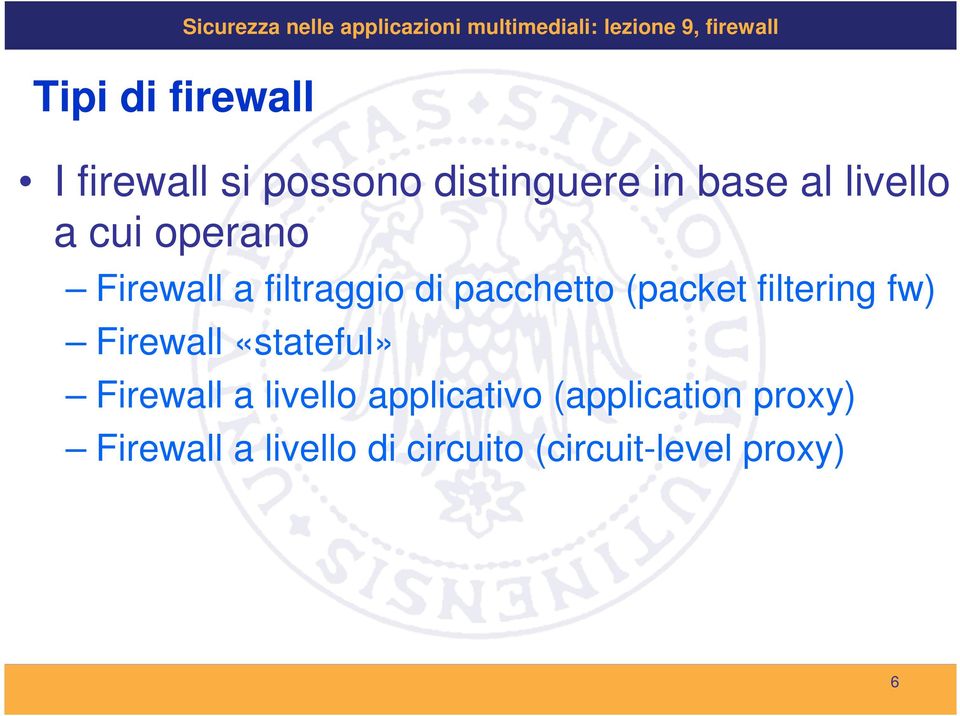 filtraggio di pacchetto (packet filtering fw) Firewall «stateful» Firewall a