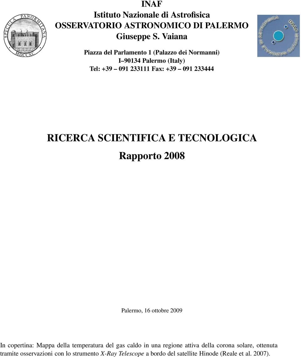 RICERCA SCIENTIFICA E TECNOLOGICA Rapporto 2008 Palermo, 16 ottobre 2009 In copertina: Mappa della temperatura del gas