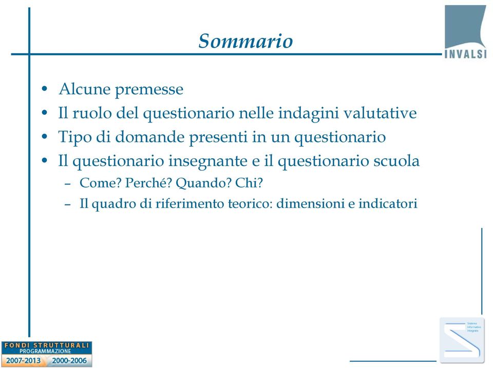 Il questionario insegnante e il questionario scuola Come? Perché?