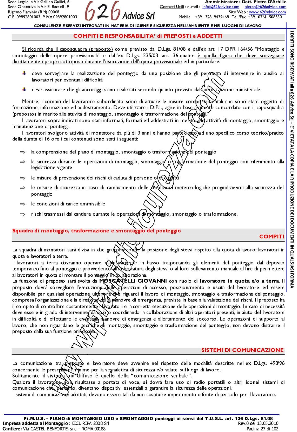 36-quater è quella figura che deve sorvegliare direttamente i propri sottoposti durante l'esecuzione dell'opera provvisionale ed in particolare: deve sorvegliare la realizzazione del ponteggio da una