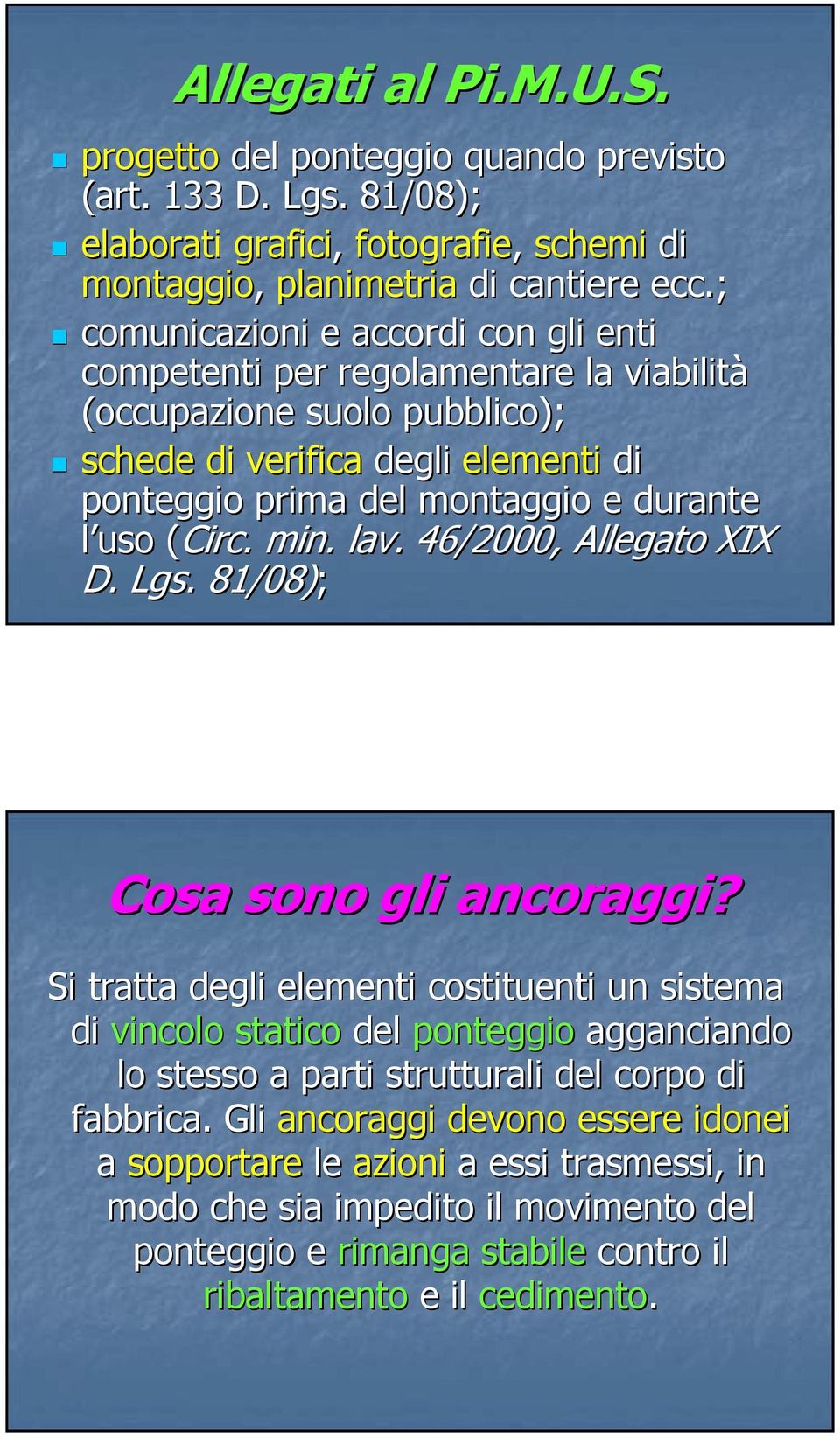 ( (Circ. Circ. min. lav.. 46/2000, Allegato XIX D. Lgs. 81/08); Cosa sono gli ancoraggi?