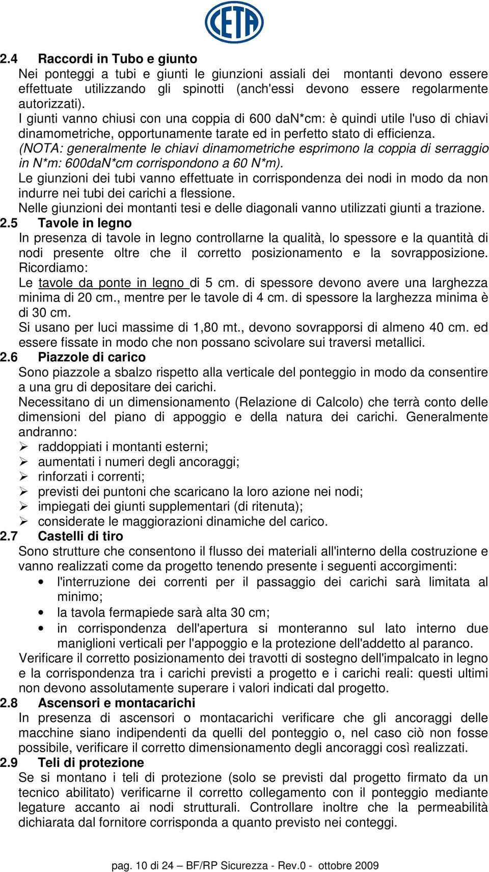 (NOTA: generalmente le chiavi dinamometriche esprimono la coppia di serraggio in N*m: 600daN*cm corrispondono a 60 N*m).