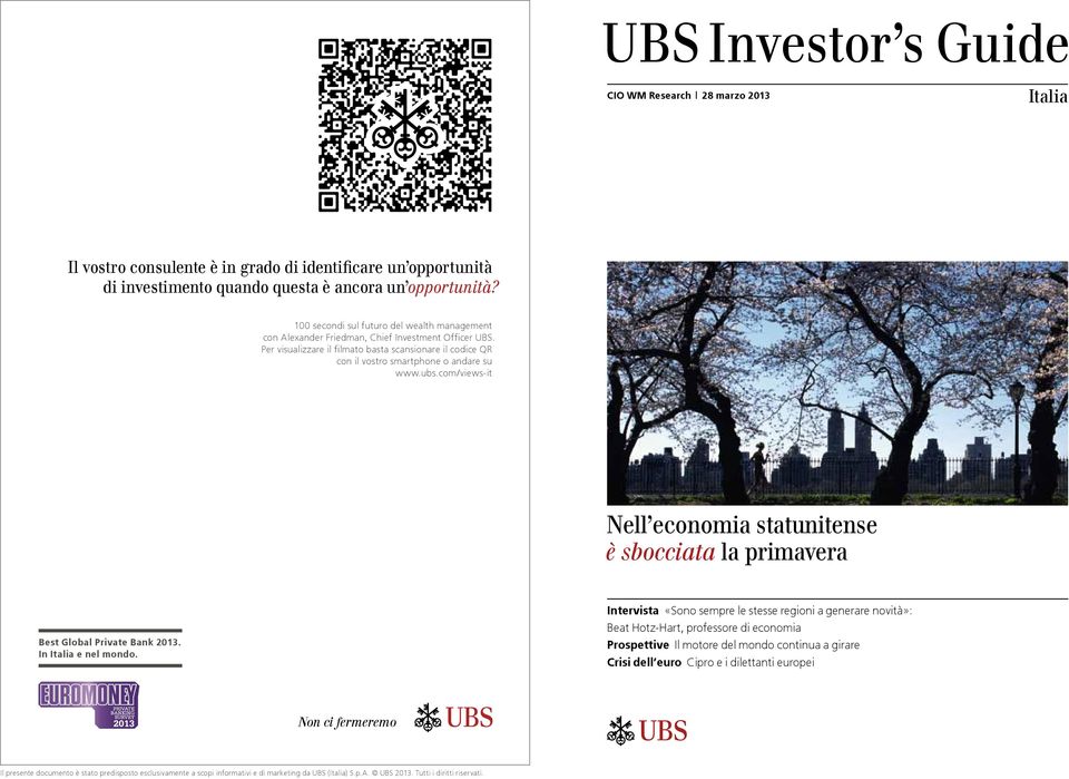 ubs.com/views-it Nell economia statunitense è sbocciata la primavera Best Global Private Bank 2013. In Italia e nel mondo.