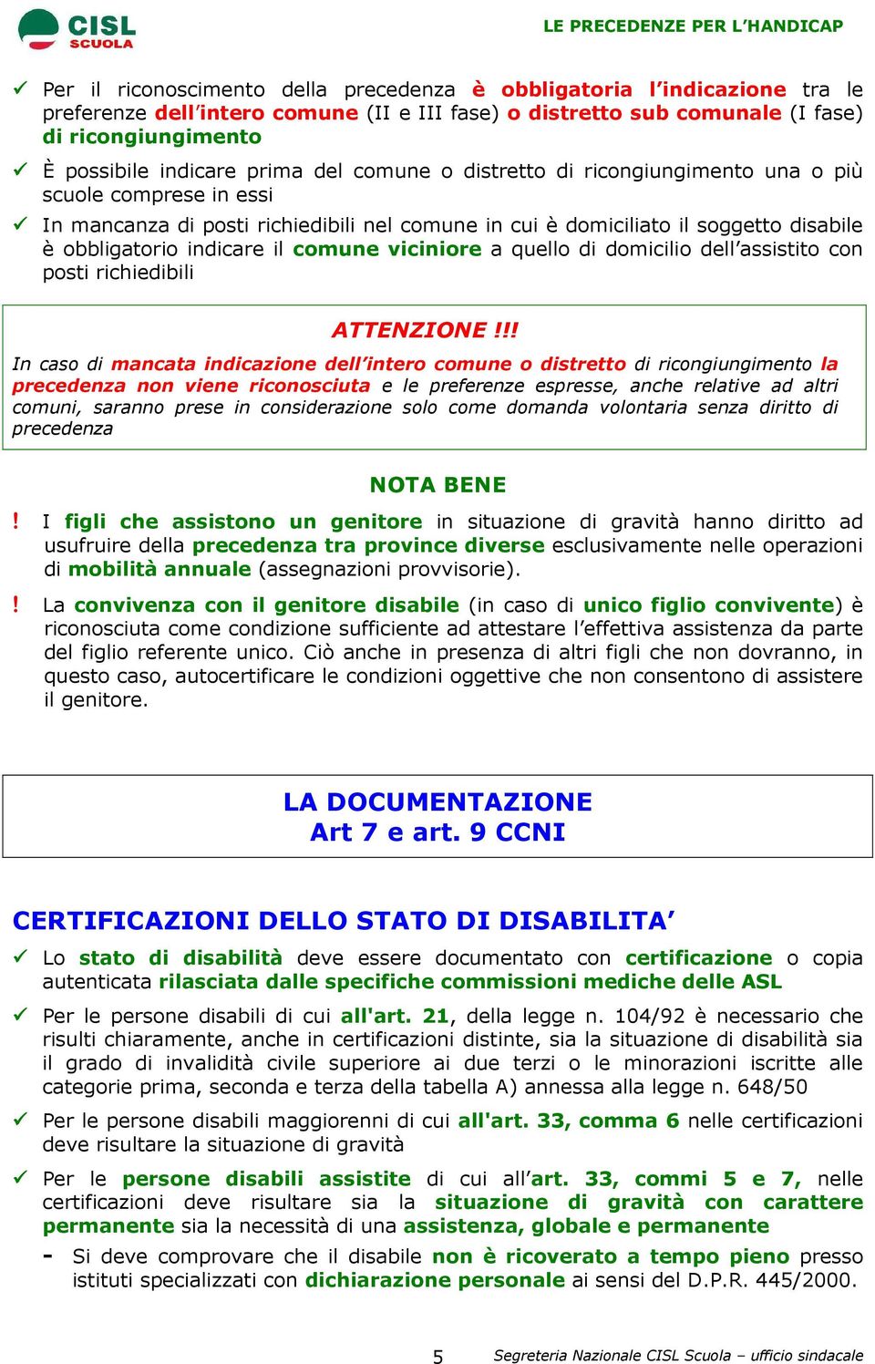 comune viciniore a quello di domicilio dell assistito con posti richiedibili In caso di mancata indicazione dell intero comune o distretto di ricongiungimento la precedenza non viene riconosciuta e