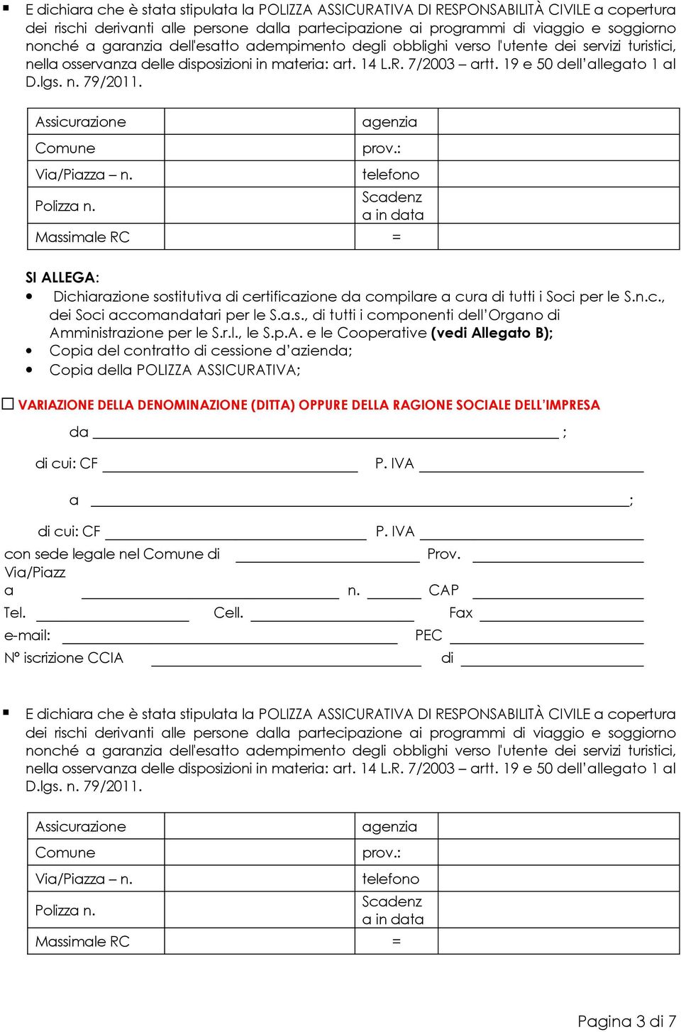 19 e 50 dell allegato 1 al Dichiarazione sostitutiva di certificazione da compilare a cura di tutti i Soci per le S.n.c., dei Soci accomandatari per le S.a.s., di tutti i componenti dell Organo di Amministrazione per le S.