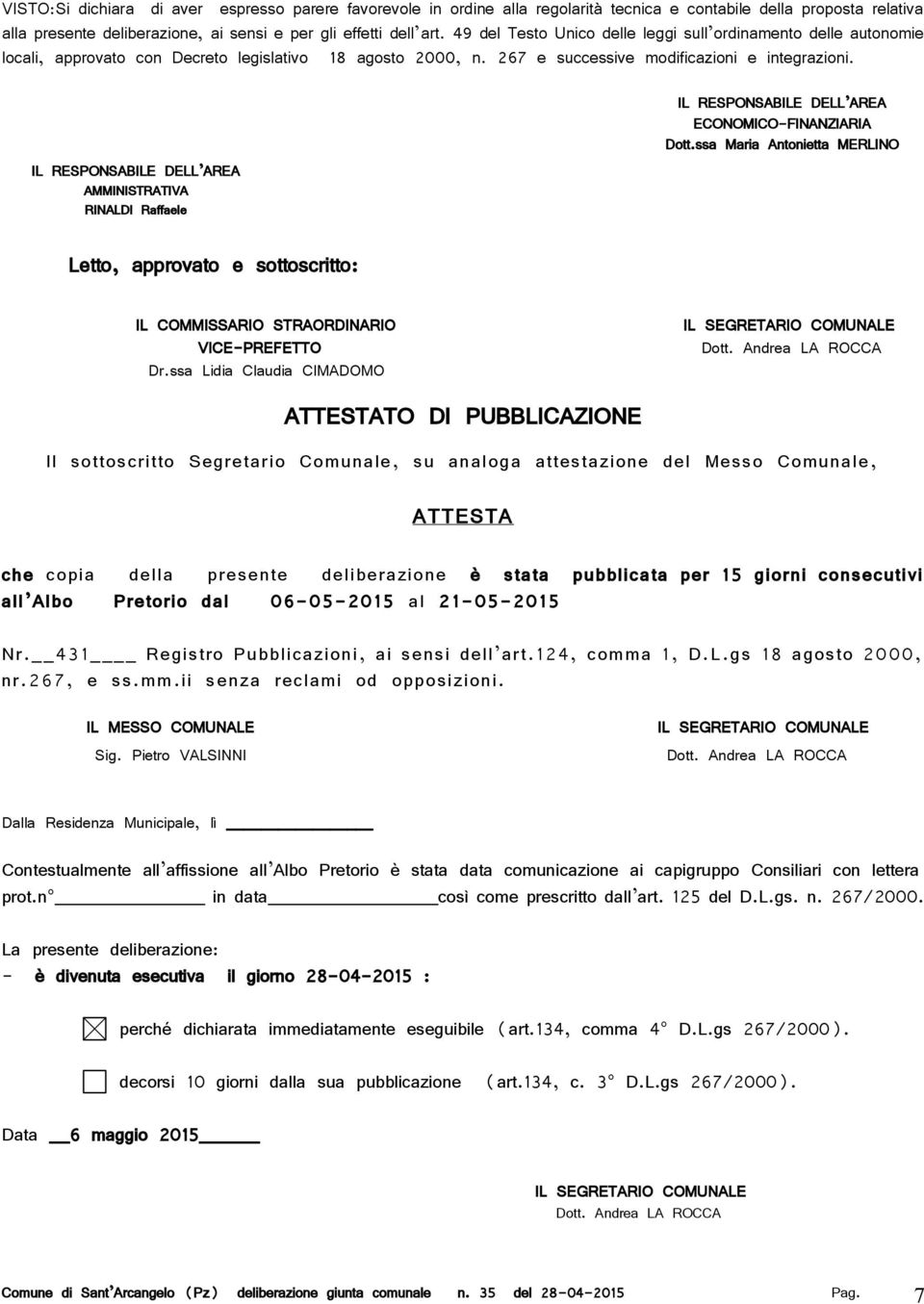 IL RESPONSABILE DELL AREA AMMINISTRATIVA RINALDI Raffaele IL RESPONSABILE DELL AREA ECONOMICO-FINANZIARIA Dott.