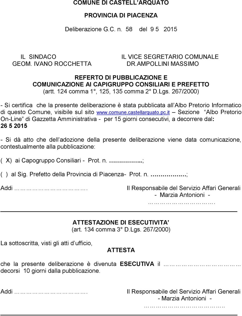 267/2000) - Si certifica che la presente deliberazione è stata pubblicata all Albo Pretorio Informatico di questo Comune, visibile sul sito www.comune.castellarquato.pc.