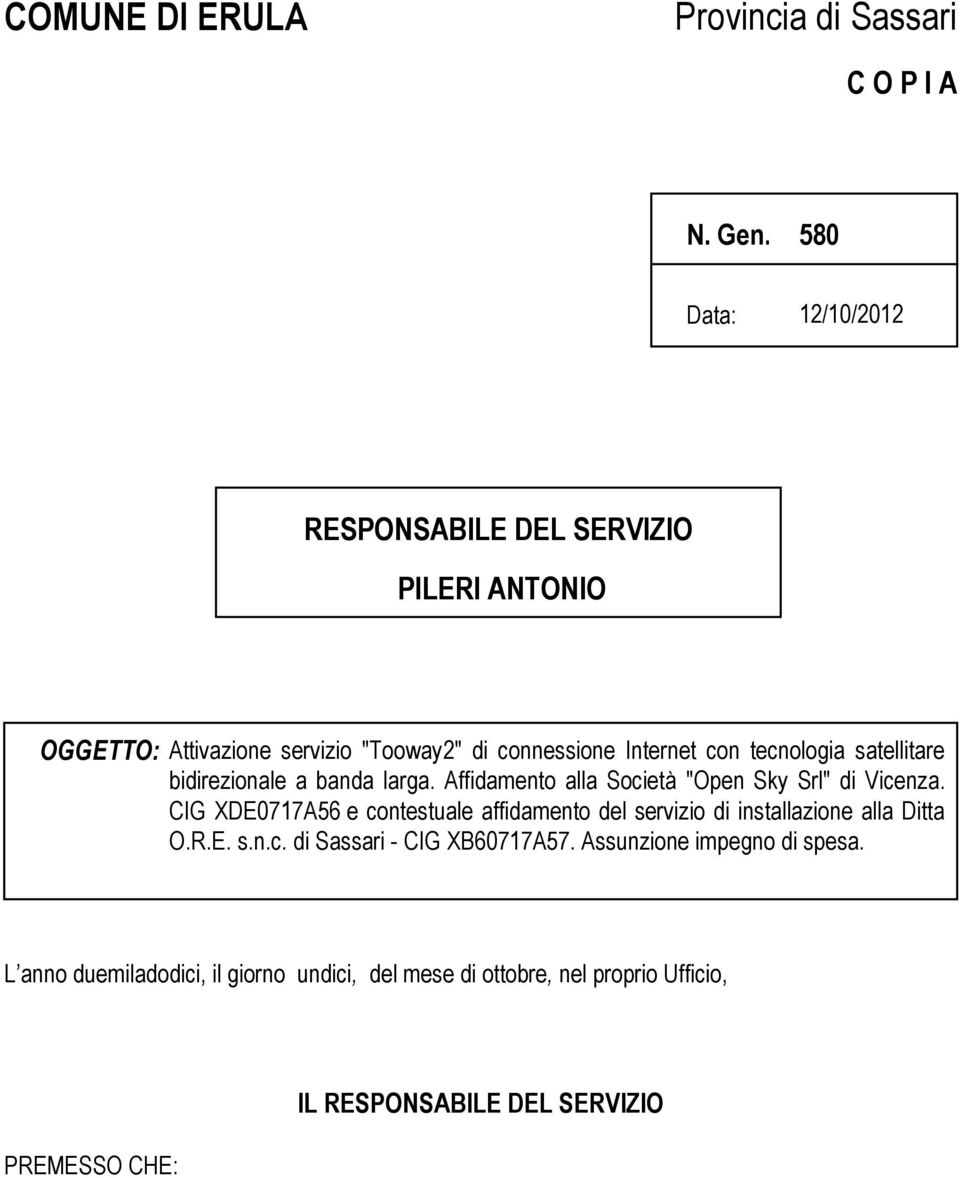 satellitare bidirezionale a banda larga. Affidamento alla Società "Open Sky Srl" di Vicenza.