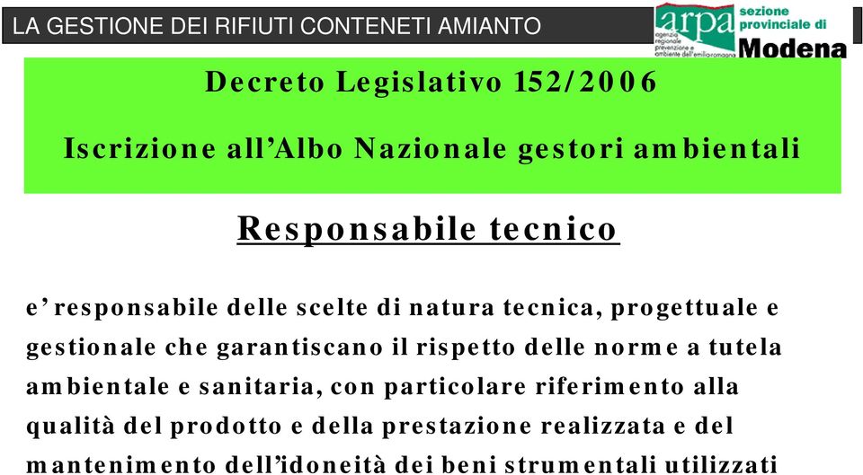 rispetto delle norme a tutela ambientale e sanitaria, con particolare riferimento alla qualità del