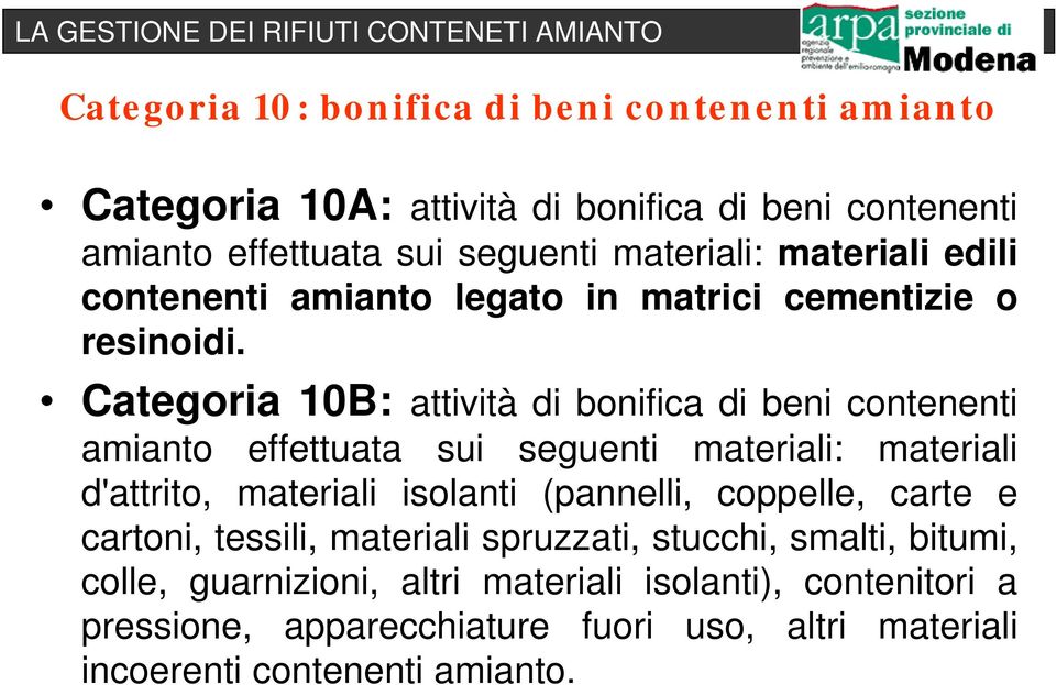 Categoria 10B: attività di bonifica di beni contenenti amianto effettuata sui seguenti materiali: materiali d'attrito, materiali isolanti (pannelli,
