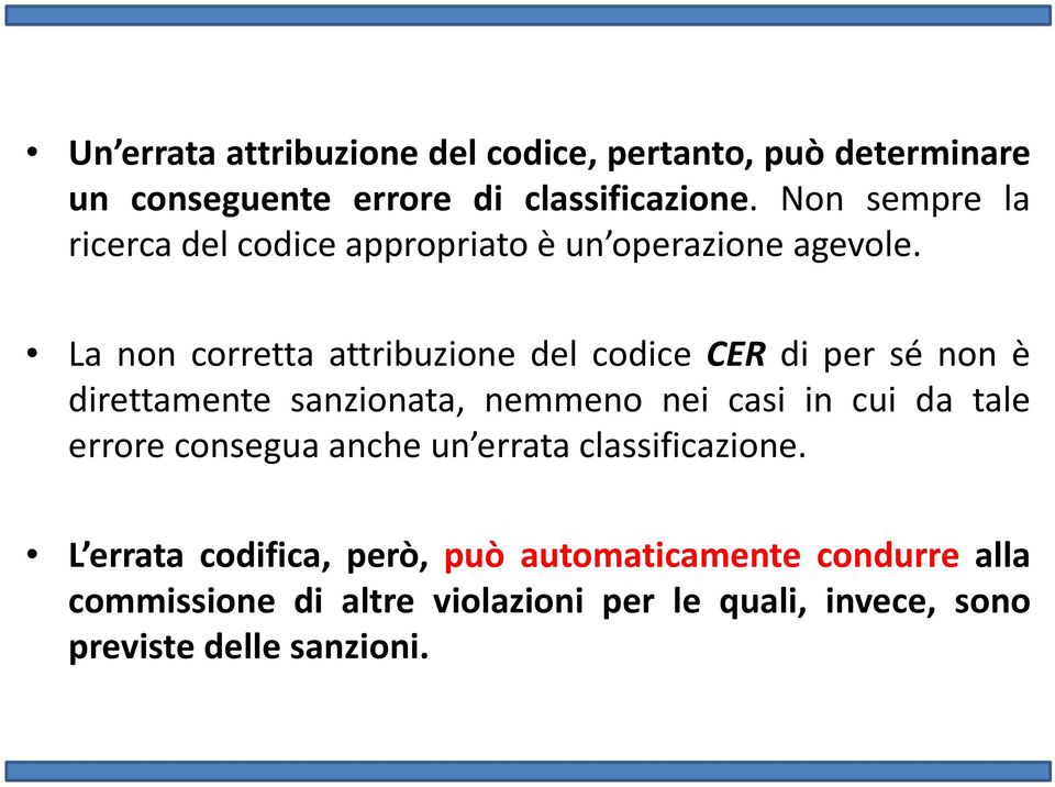 La non corretta attribuzione del codice CER di per sé non è direttamente sanzionata, nemmeno nei casi in cui da tale