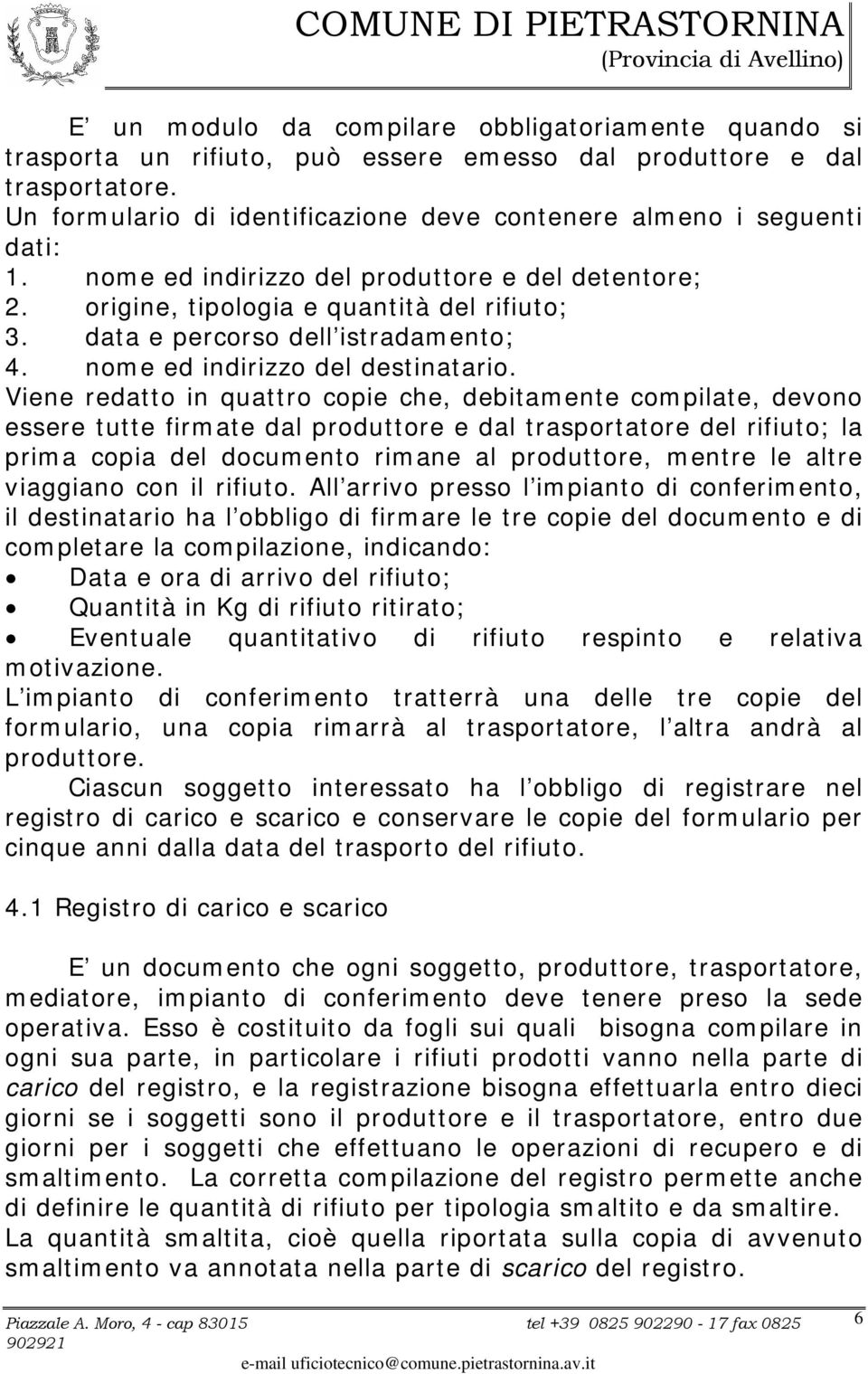 data e percorso dell istradamento; 4. nome ed indirizzo del destinatario.