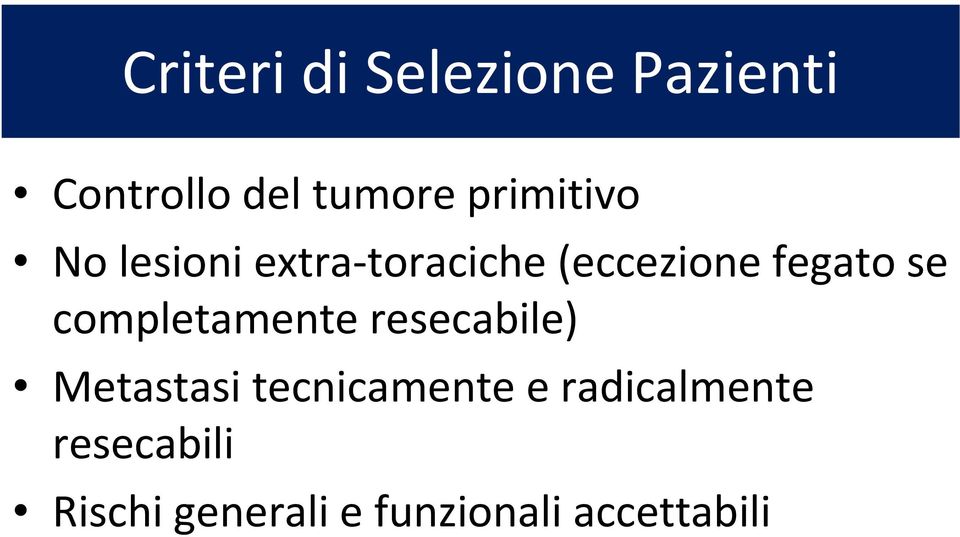 se completamente resecabile) Metastasi tecnicamente e