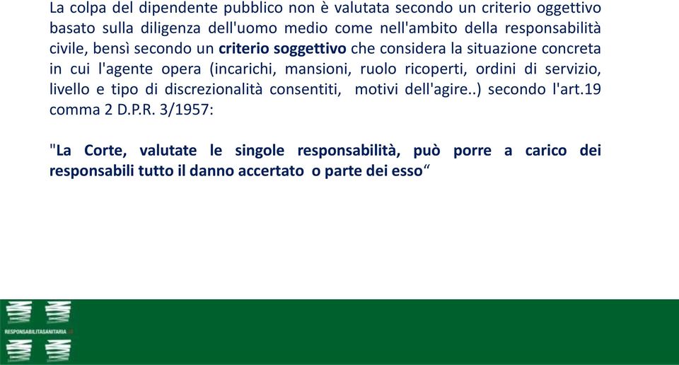 mansioni, ruolo ricoperti, ordini di servizio, livello e tipo di discrezionalità consentiti, motivi dell'agire..) secondo l'art.