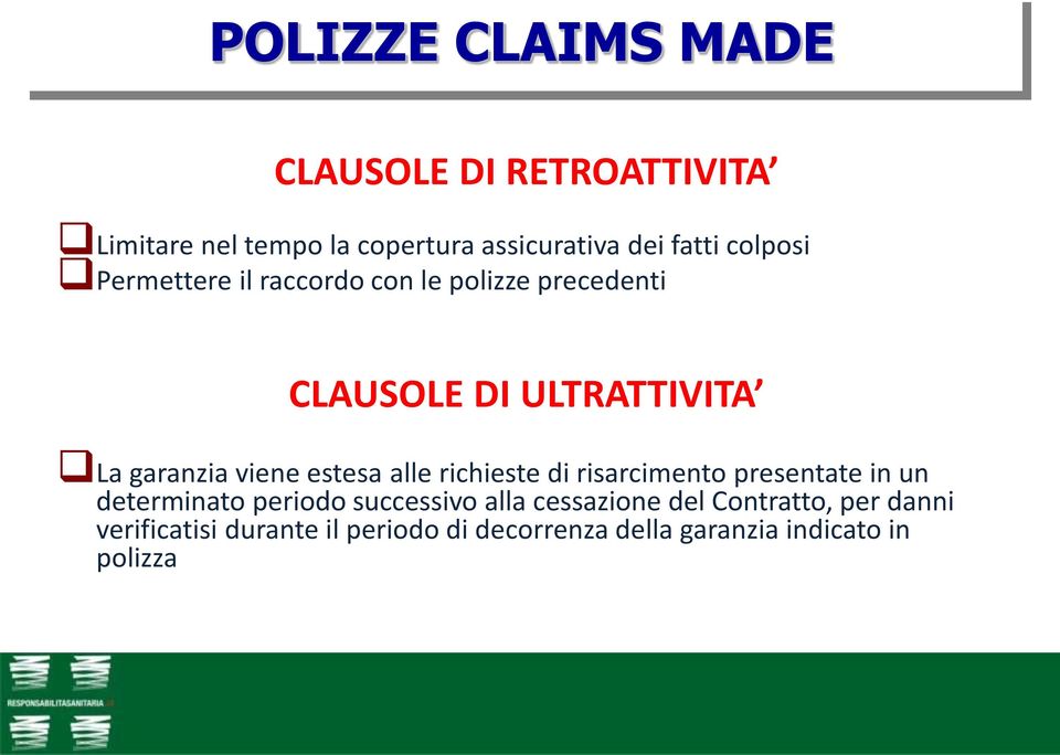 estesa alle richieste di risarcimento presentate in un determinato periodo successivo alla cessazione