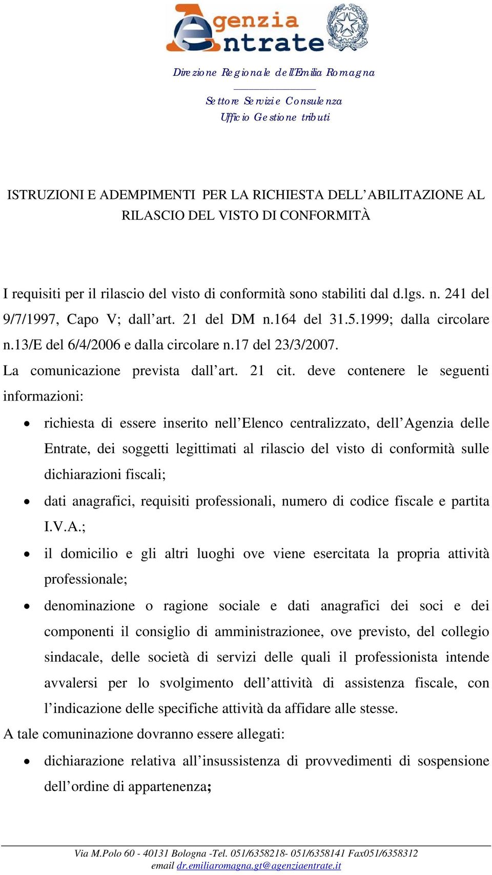 13/e del 6/4/2006 e dalla circolare n.17 del 23/3/2007. La comunicazione prevista dall art. 21 cit.