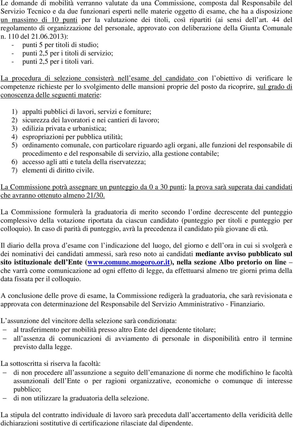 110 del 21.06.2013): - punti 5 per titoli di studio; - punti 2,5 per i titoli di servizio; - punti 2,5 per i titoli vari.