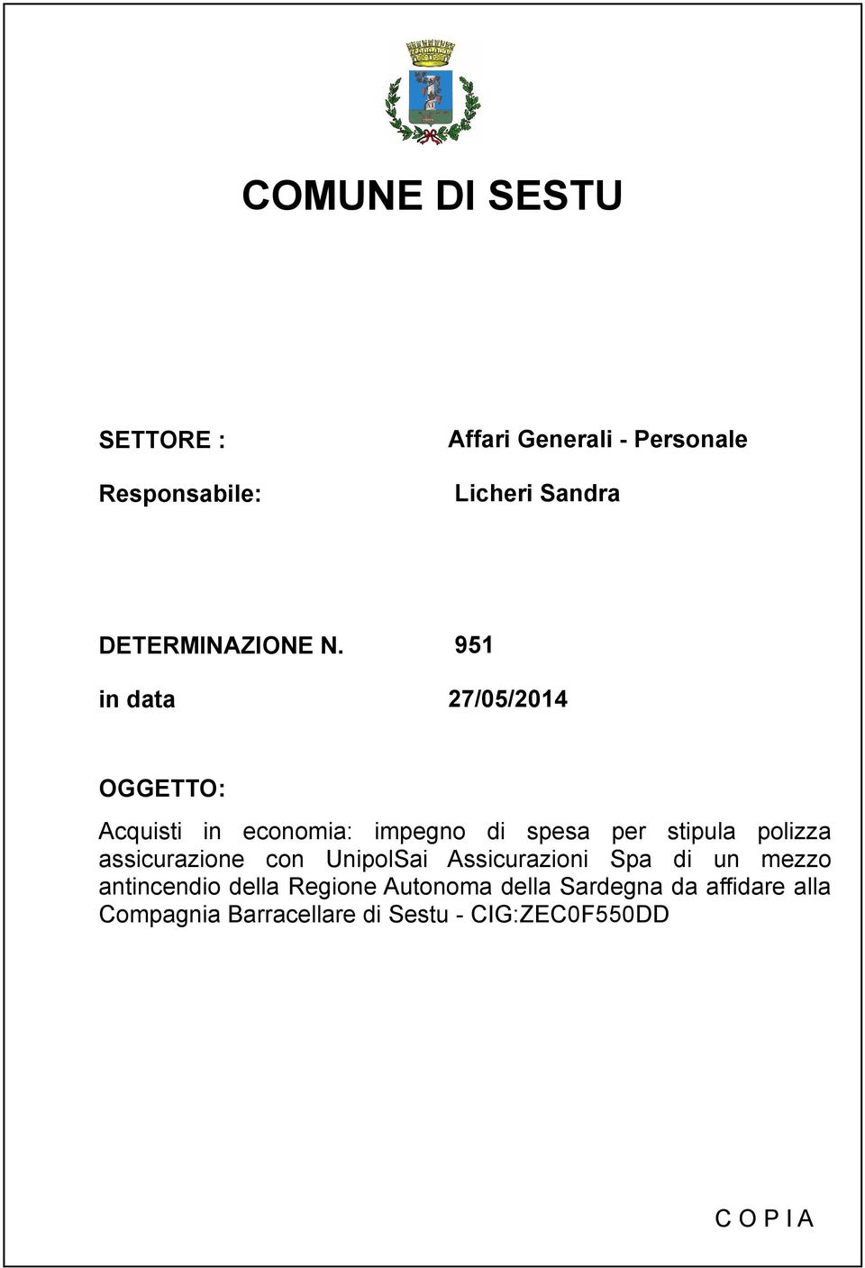 in data 951 27/05/2014 OGGETTO: Acquisti in economia: impegno di spesa per stipula polizza