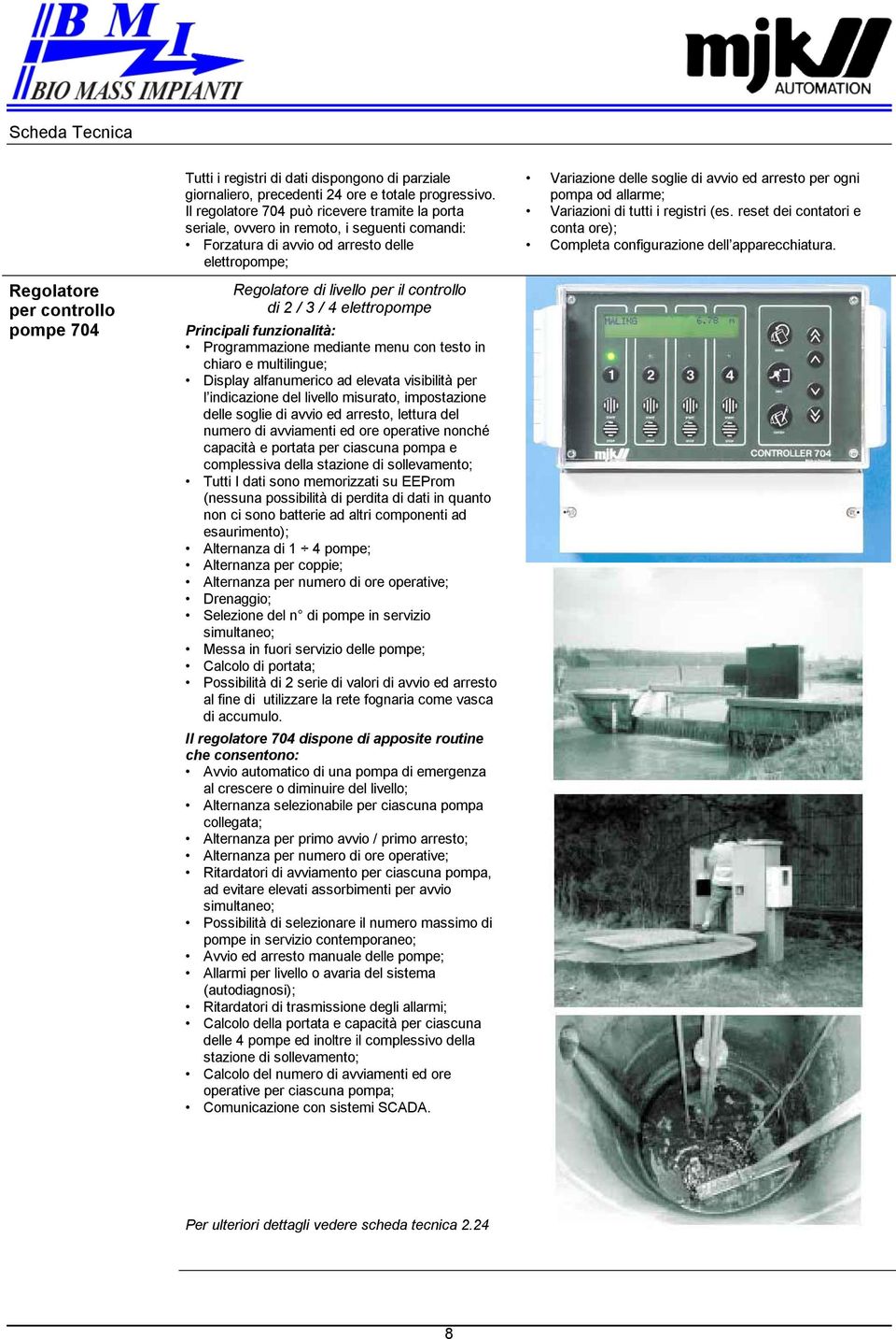 pompa od allarme; Variazioni di tutti i registri (es. reset dei contatori e conta ore); Completa configurazione dell apparecchiatura.