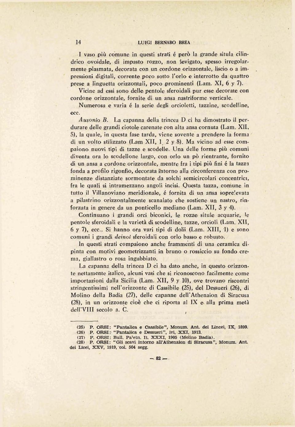 ' presrsiani digitali, corrente poco eotto l'orlo a inte~rstto da quattro prese a linguetta orizzantali, poco iprominenti (Lam. XI, 6 y 7).