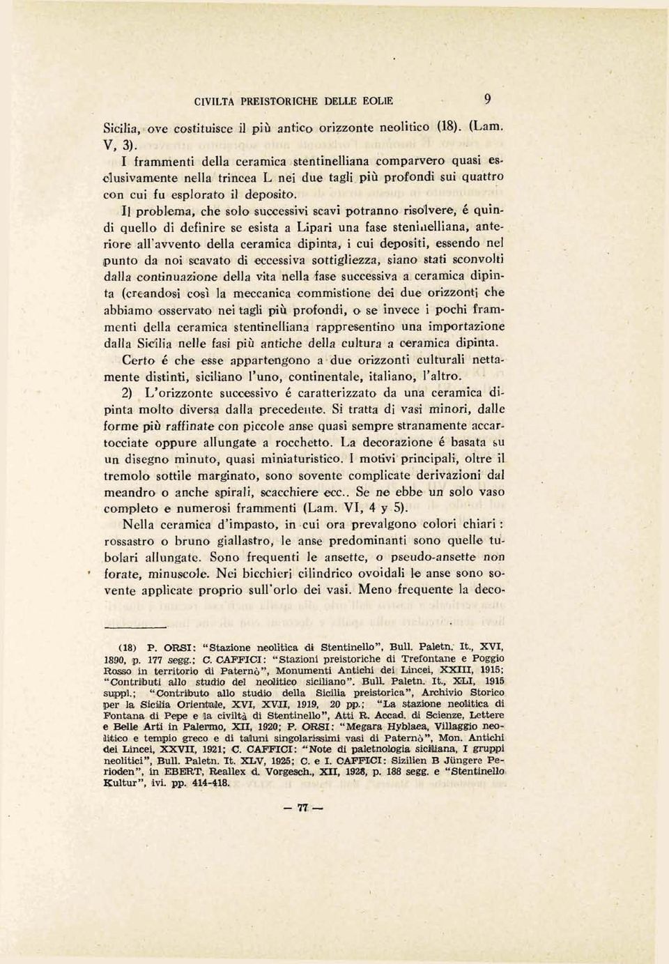 II problema, che sole suwesski savi potranno risdlvere, d quindi quello di definire se esista a Lipari una fase steni,ielliana, ante-.