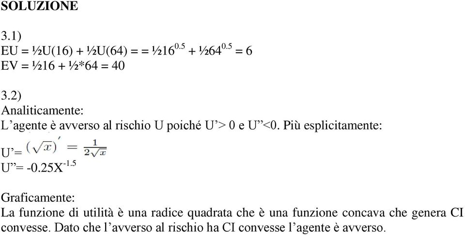 Più esplicitamente: U = U = -0.25X -1.