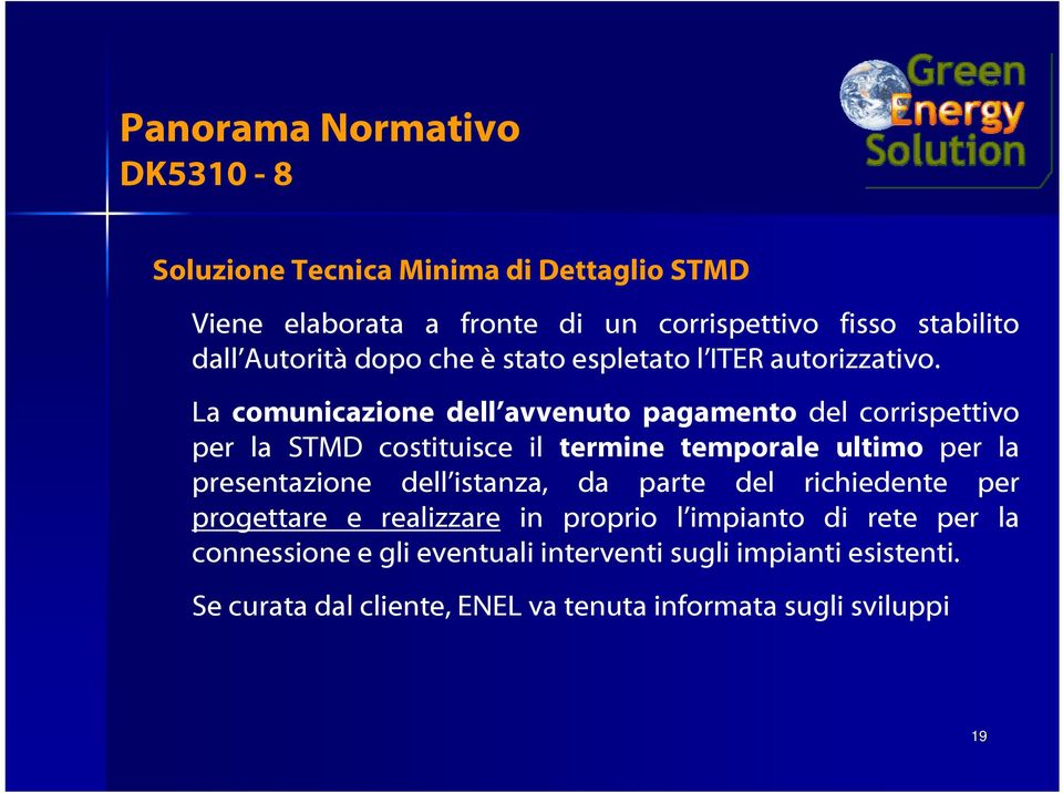 La comunicazione dell avvenuto pagamento del corrispettivo per la STMD costituisce il termine temporale ultimo per la presentazione