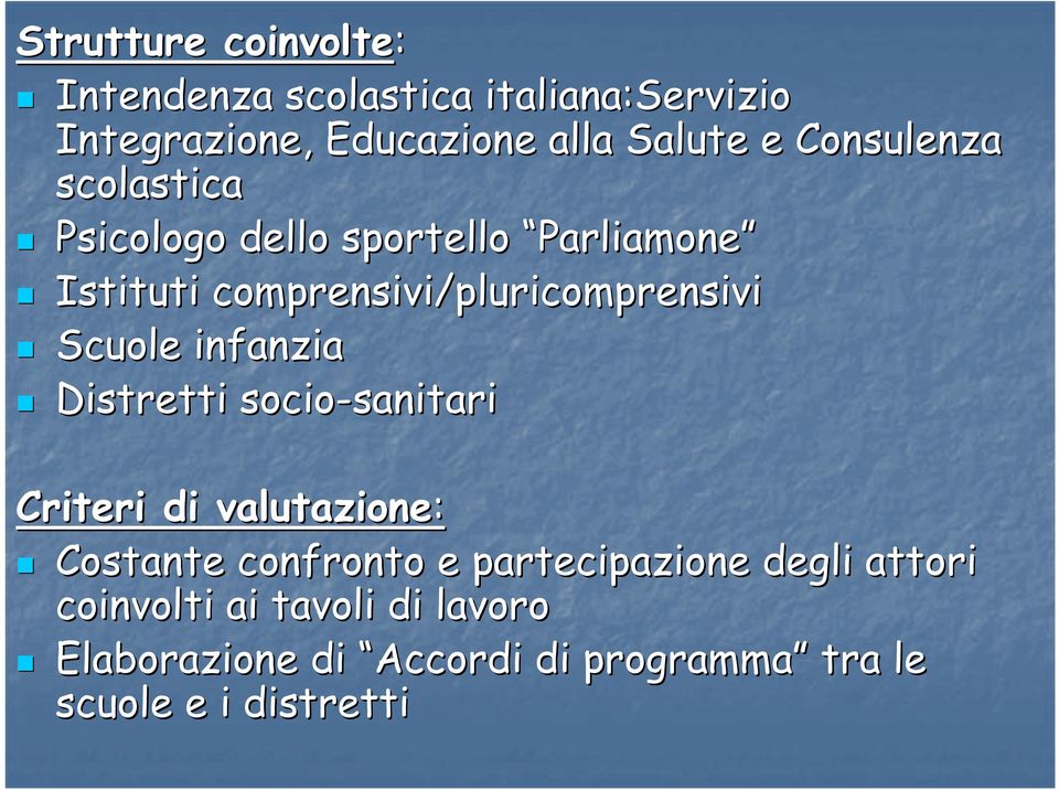 pluricomprensivi Scuole infanzia Distretti socio-sanitari sanitari Criteri di valutazione: Costante