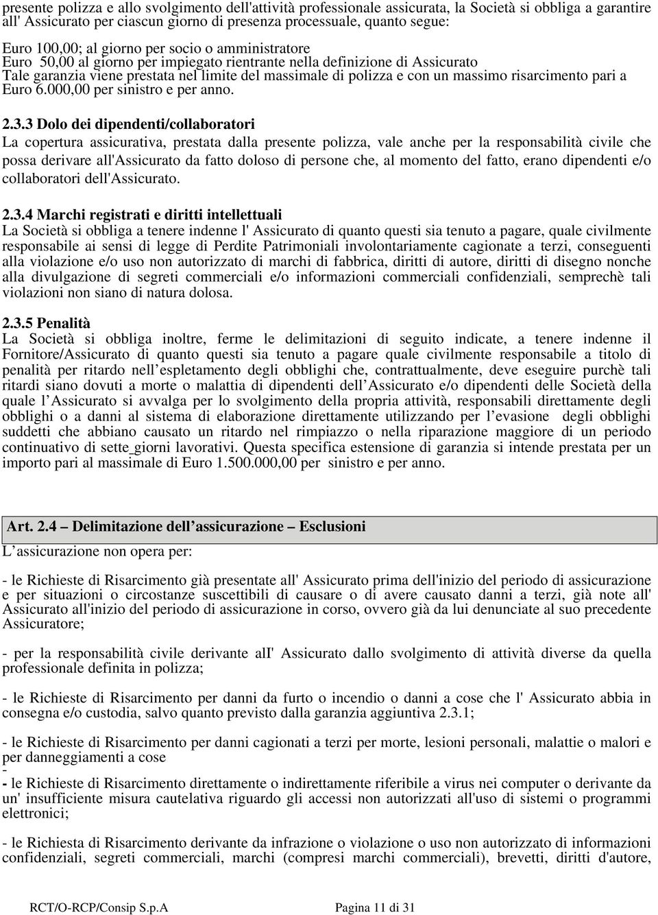 risarcimento pari a Euro 6.000,00 per sinistro e per anno. 2.3.