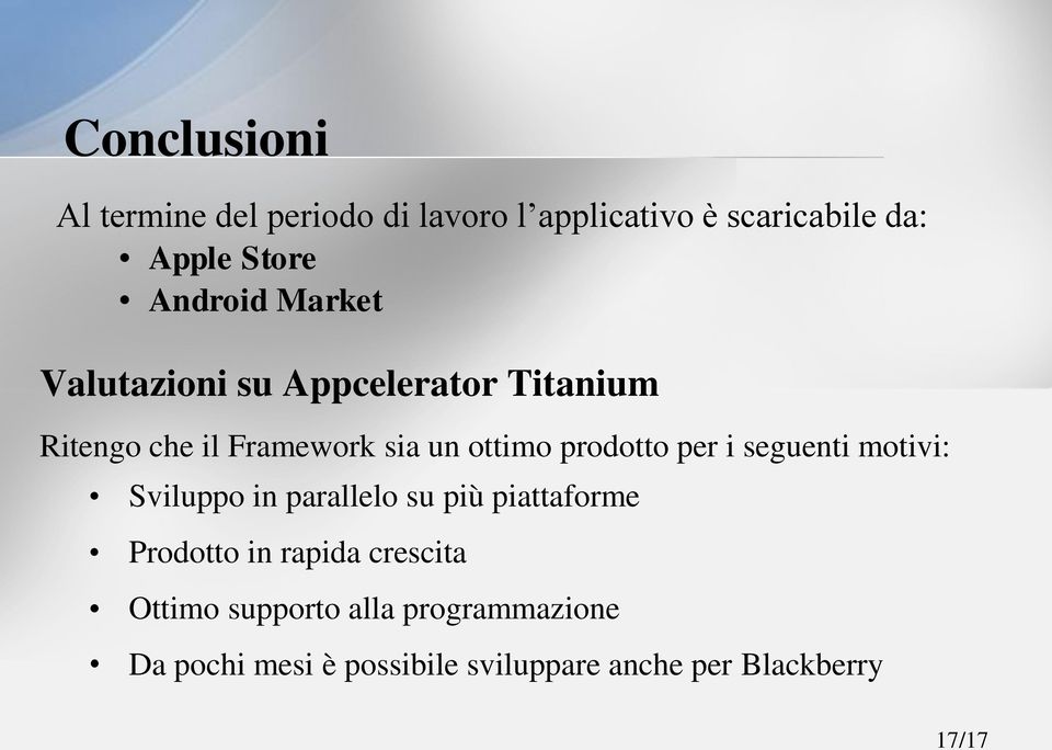 prodotto per i seguenti motivi: Sviluppo in parallelo su più piattaforme Prodotto in rapida