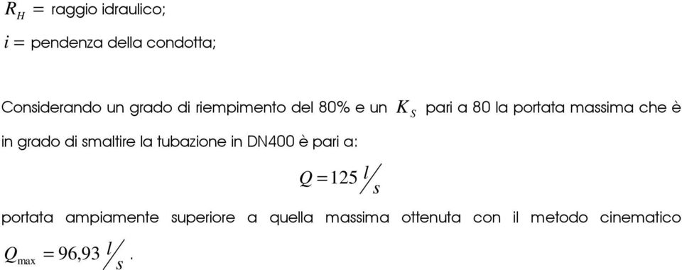 pari a: Q = 125 l s K S pari a 80 la portata massima che è portata