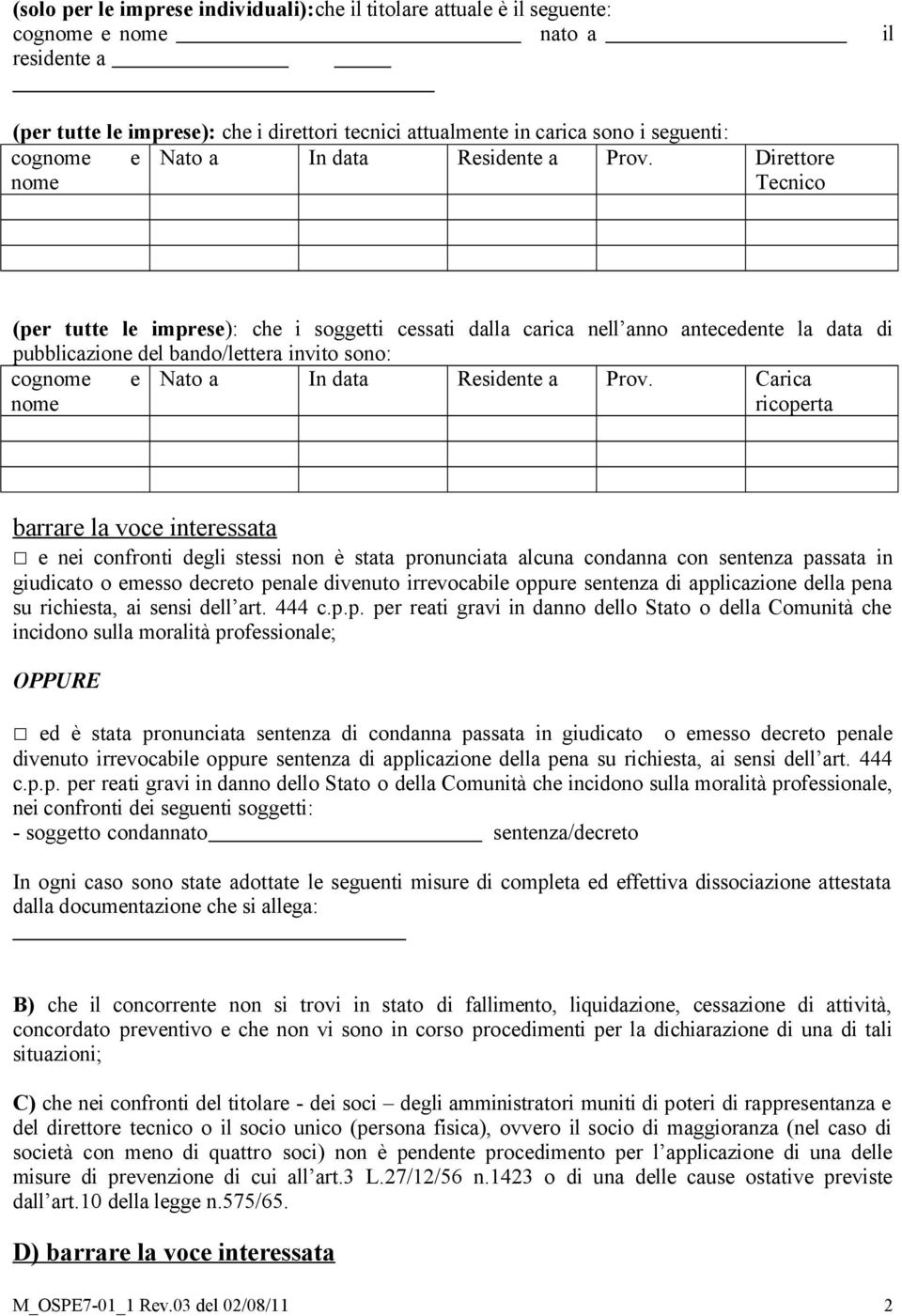 Direttore nome Tecnico (per tutte le imprese): che i soggetti cessati dalla carica nell anno antecedente la data di pubblicazione del bando/lettera invito sono:  Carica nome ricoperta barrare la voce