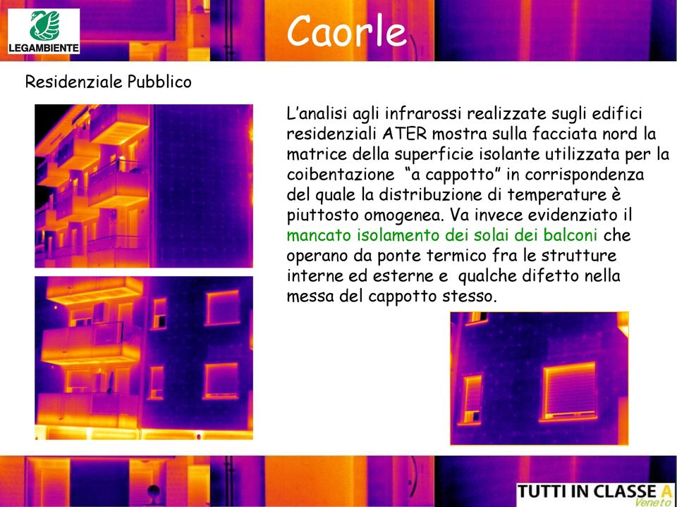 quale la distribuzione di temperature è piuttosto omogenea.