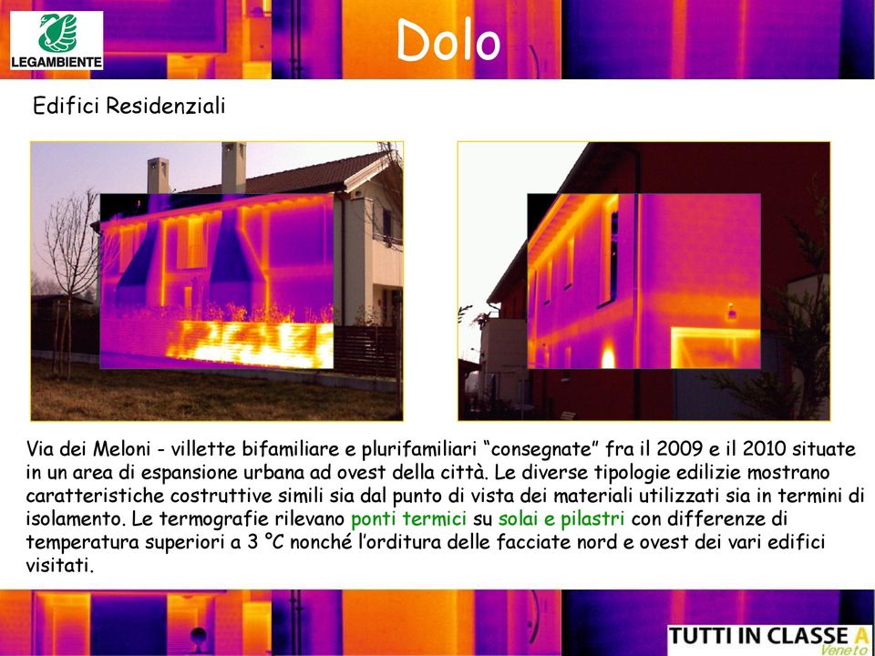 Le diverse tipologie edilizie mostrano caratteristiche costruttive simili sia dal punto di vista dei materiali utilizzati sia