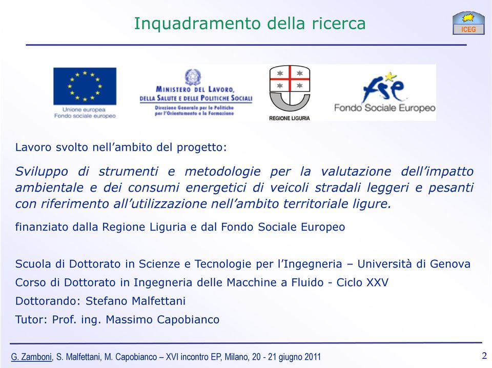 finanziato dalla Regione Liguria e dal Fondo Sociale Europeo Scuola di Dottorato in Scienze e Tecnologie per l Ingegneria Università di