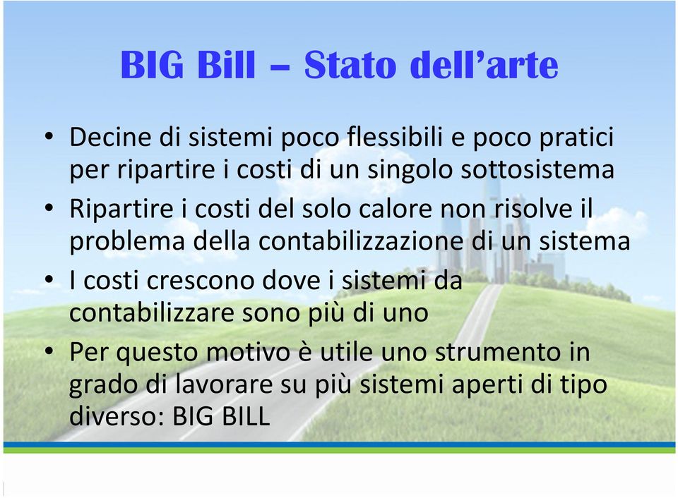 contabilizzazione di un sistema I costi crescono dove i sistemi da contabilizzare sono più di uno