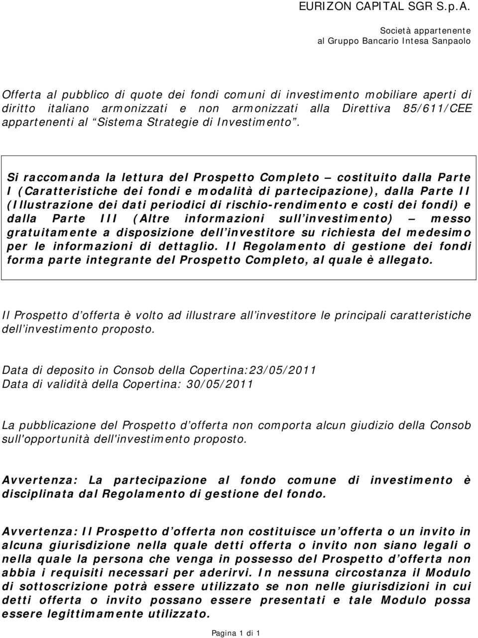 armonizzati alla Direttiva 85/611/CEE appartenenti al Sistema Strategie di Investimento.