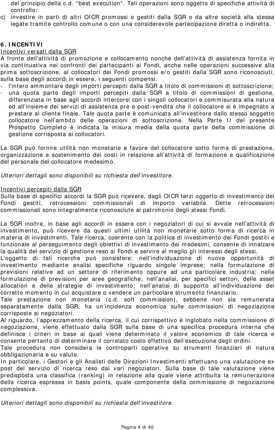 una considerevole partecipazione diretta o indiretta. 6.