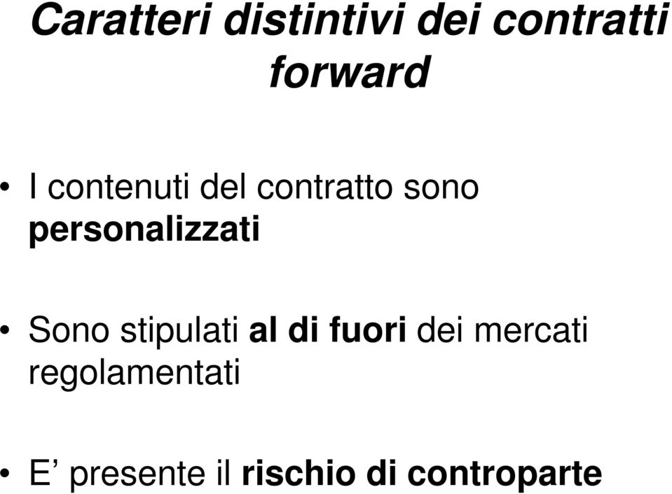 Sono stipulati al di fuori dei mercati