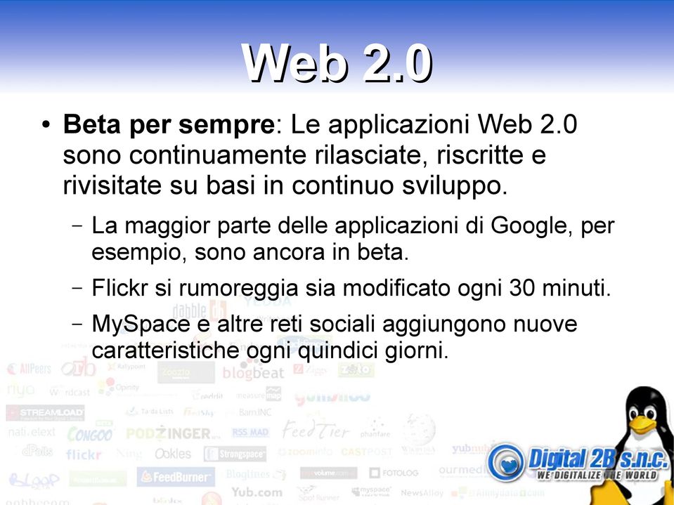 La maggior parte delle applicazioni di Google, per esempio, sono ancora in beta.